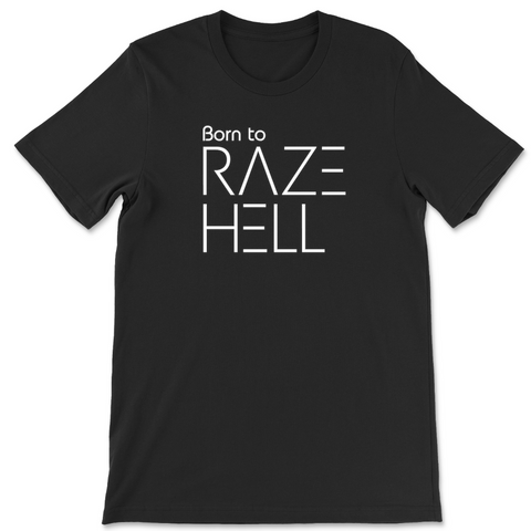 Born to Raze Hell- Tee