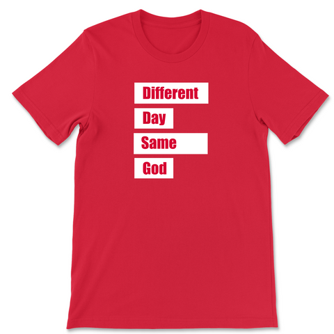 Different Day Same God- Tee