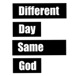 Different Day Same God - Vinyl Decal