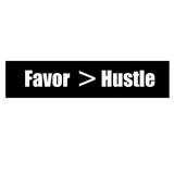 Favor is Greater Than Hustle - Vinyl Decal