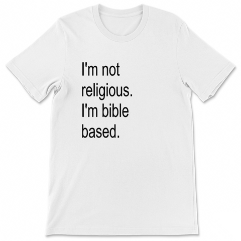 I Not Religious I'm Bible Based - Tee