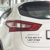 If God Ain't in it I Ain't Either - Vinyl Decal