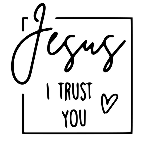 Jesus I Trust You- Vinyl Decal