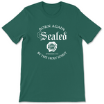 Born Again Sealed by the Holy Spirit- Tee